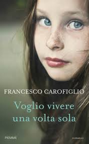 Carofiglio Francesco Voglio vivere una volta sola